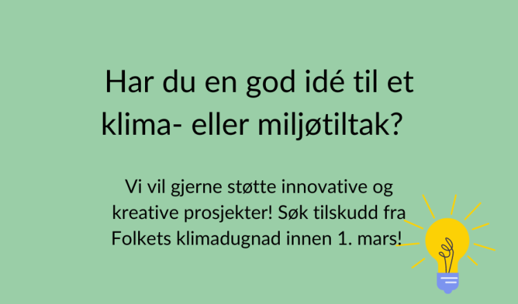Har du en god idé til et klima- eller miljøtiltak?  Vi vil gjerne støtte innovative og kreative prosjekter! Søk tilskudd fra Folkets klimadugnad innen 1. mars! 